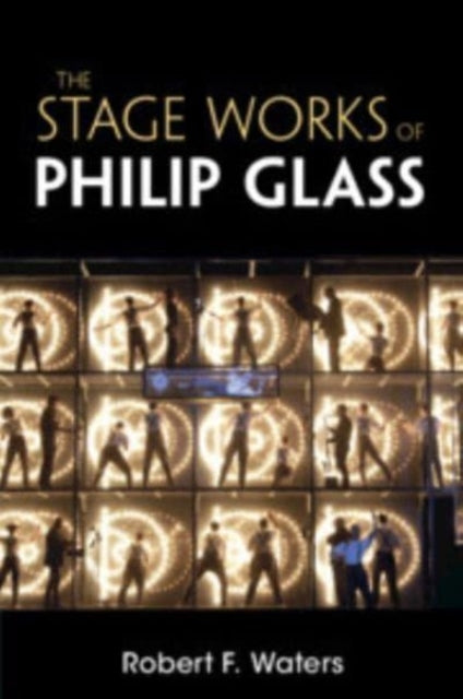 Book cover of: Stage Works of Philip Glass. By: Robert Waters