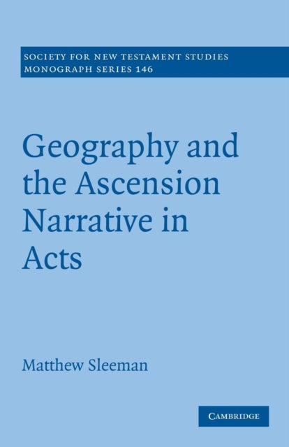 Book cover of: Geography and the Ascension Narrative in Acts. By: Matthew Sleeman