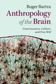Book cover of: Anthropology of the Brain. By: Roger Bartra