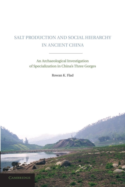 Book cover of: Salt Production and Social Hierarchy in Ancient China. By: Rowan K. Flad