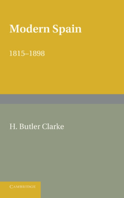 Book cover of: Modern Spain 1815–1898. By: Henry Butler Clarke