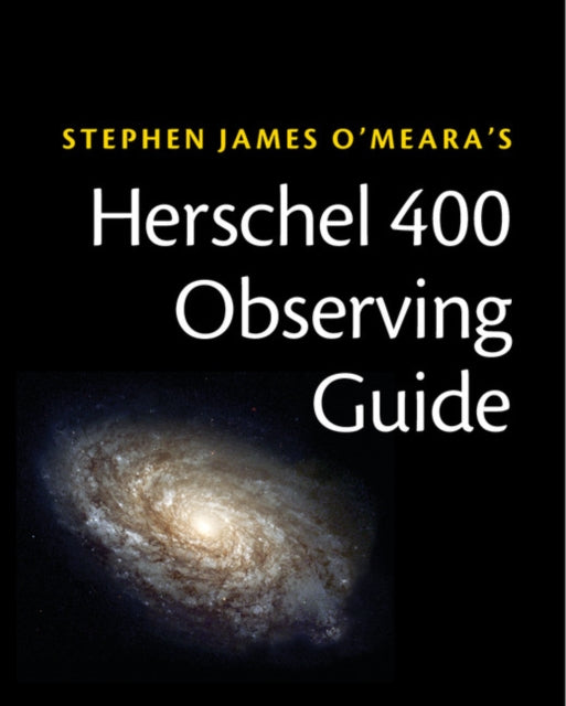 Book cover of: Herschel 400 Observing Guide. By: Steve O'Meara