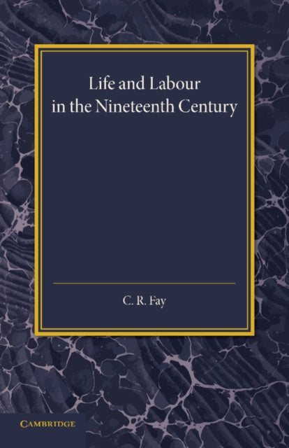 Book cover of: Life and Labour in the Nineteenth Century. By: C. R. Fay