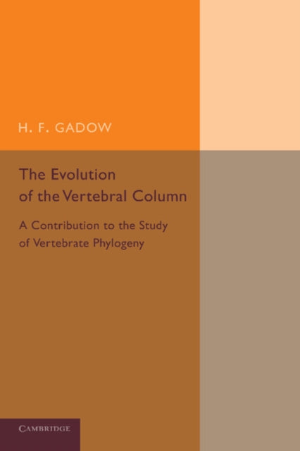 Book cover of: Evolution of the Vertebral Column. By: H. F. Gadow