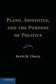 Book cover of: Plato, Aristotle, and the Purpose of Politics. By: Kevin M. Cherry