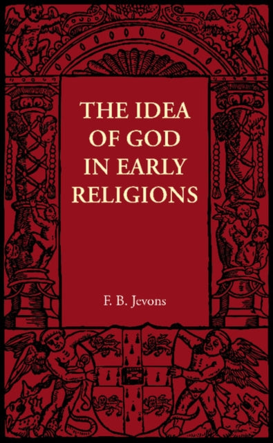 Book cover of: Idea of God in Early Religions. By: F. B. Jevons