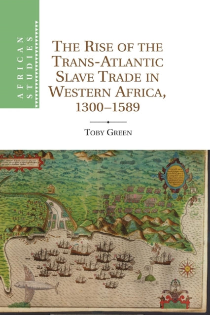 Book cover of: Rise of the Trans-Atlantic Slave Trade in Western Africa, 1300–1589