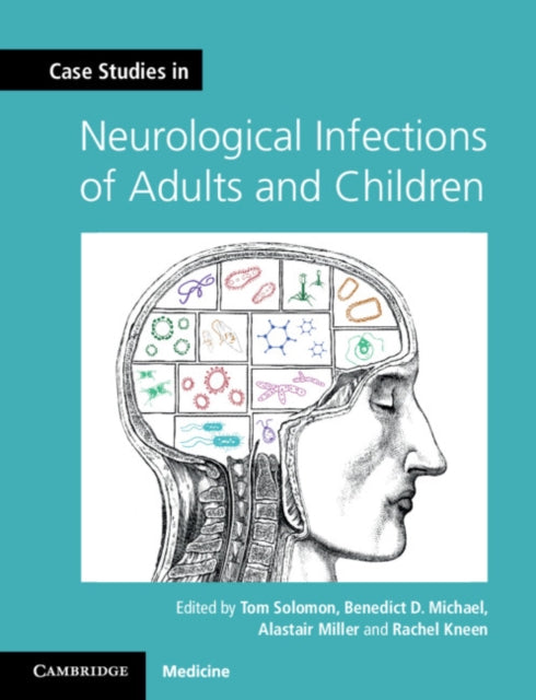 Book cover of: Case Studies in Neurological Infections of Adults and Children. By: Tom Solomon