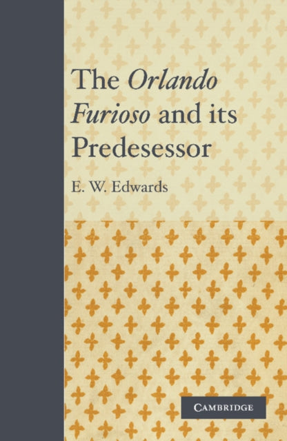 Book cover of: Orlando Furioso and its Predecessor. By: Edwards, E. W.