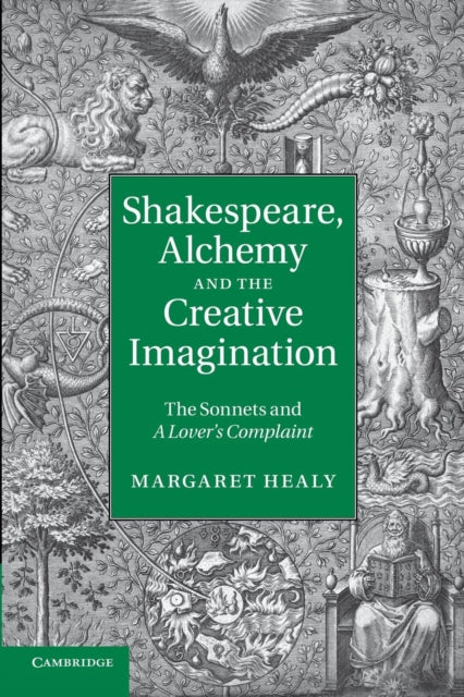 Book cover of: Shakespeare, Alchemy and the Creative Imagination. By: Margaret Healy