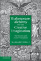 Book cover of: Shakespeare, Alchemy and the Creative Imagination. By: Margaret Healy