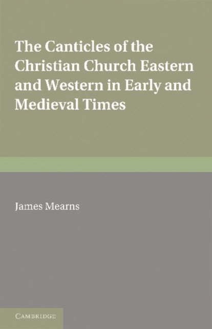 Book cover of: Canticles of the Christian Church. By: James Mearns