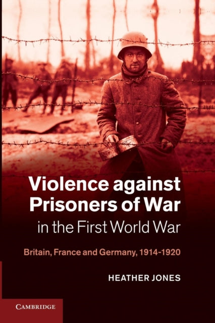 Book cover of: Violence against Prisoners of War in the First World War