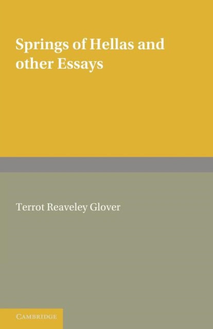 Book cover of: Springs of Hellas and Other Essays by T. R. Glover. By: Terrot Reaveley Glover