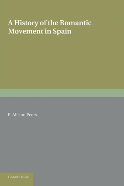 Book cover of: History of the Romantic Movement in Spain: Volume 1. By: E. Allison Peers