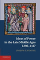 Book cover of: Ideas of Power in the Late Middle Ages, 1296–1417. By: Joseph Canning