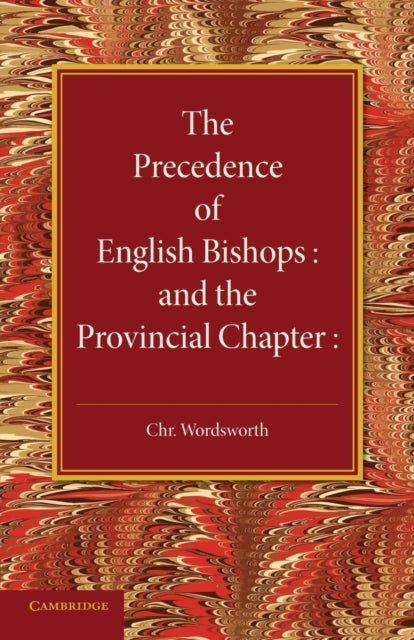 Book cover of: Precedence of English Bishops and the Provincial Chapter. By: Christopher Wordsworth