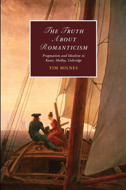 Book cover of: Truth about Romanticism. By: Tim Milnes