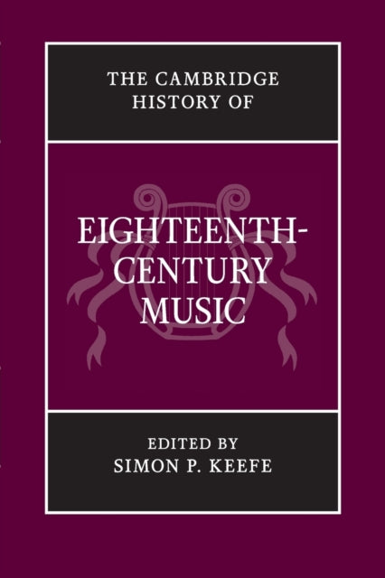 Book cover of: Cambridge History of Eighteenth-Century Music. By: Simon P. Keefe