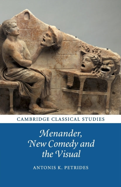 Book cover of: Menander, New Comedy and the Visual. By: Antonis Petrides