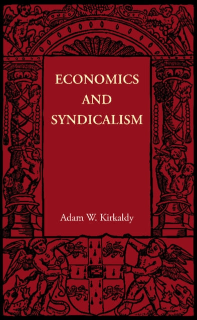 Book cover of: Economics and Syndicalism. By: Adam Willis Kirkaldy