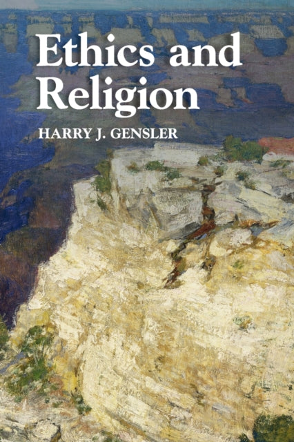 Book cover of: Ethics and Religion. By: Harry J. Gensler