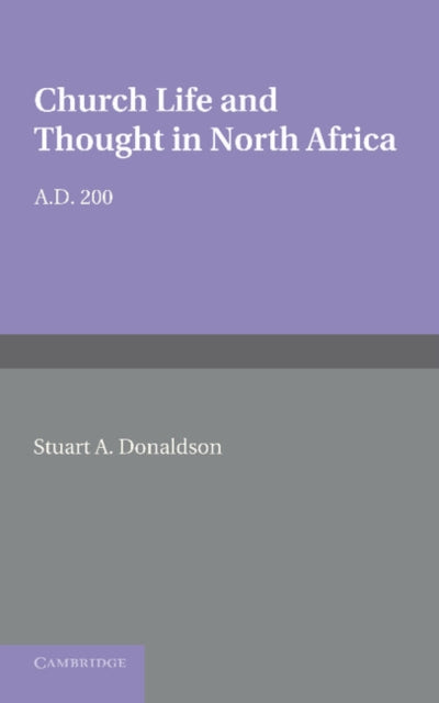 Book cover of: Church Life and Thought in North Africa AD 200. By: Stuart A. Donaldson