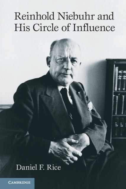 Book cover of: Reinhold Niebuhr and His Circle of Influence. By: Daniel F. Rice