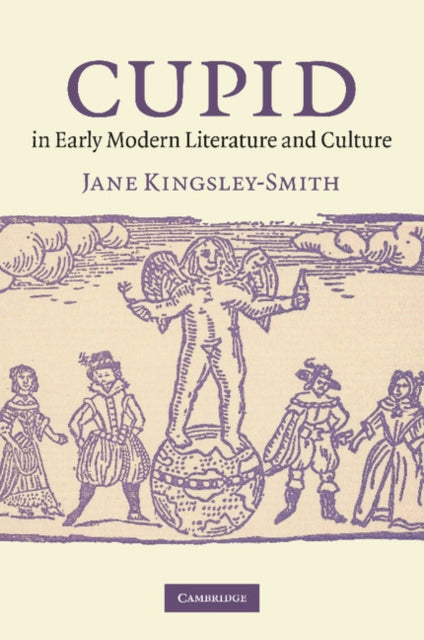 Book cover of: Cupid in Early Modern Literature and Culture. By: Jane Kingsley-Smith