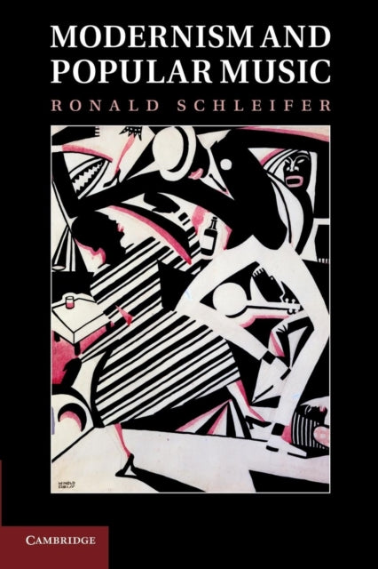 Book cover of: Modernism and Popular Music. By: Ronald Schleifer