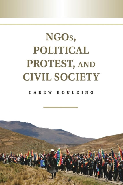 Book cover of: NGOs, Political Protest, and Civil Society. By: Carew Boulding