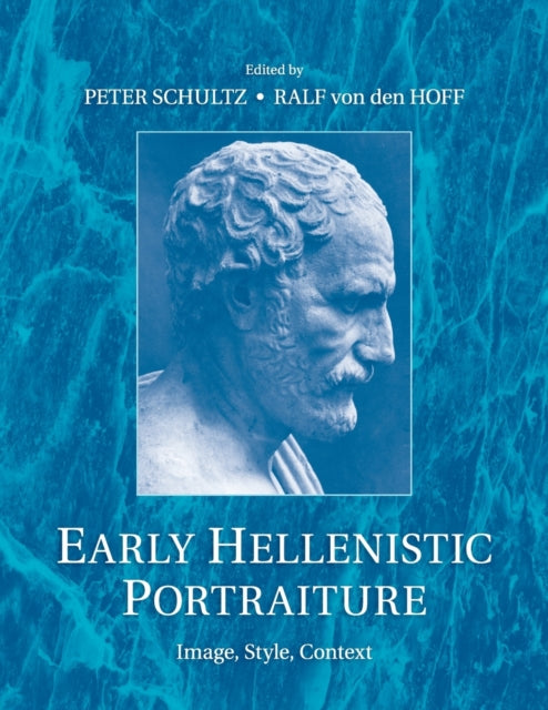 Book cover of: Early Hellenistic Portraiture. By: Peter Schultz