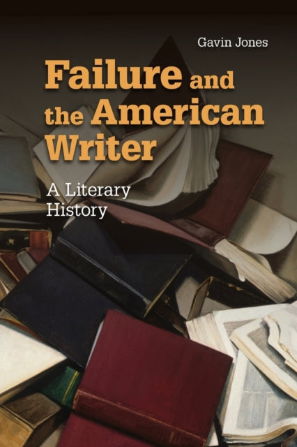 Book cover of: Failure and the American Writer