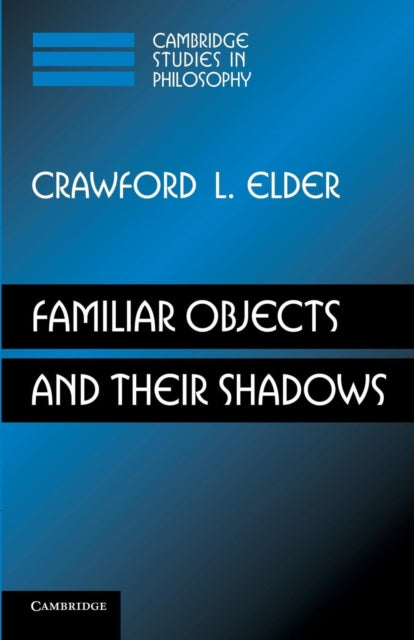 Book cover of: Familiar Objects and their Shadows. By: Crawford L. Elder