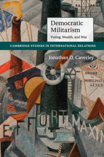 Book cover of: Democratic Militarism. By: Jonathan D. Caverley
