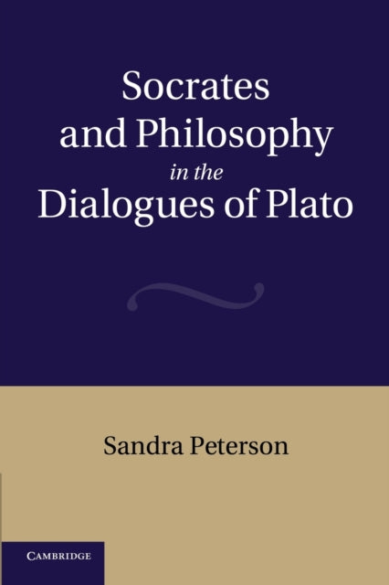 Book cover of: Socrates and Philosophy in the Dialogues of Plato. By: Sandra Peterson