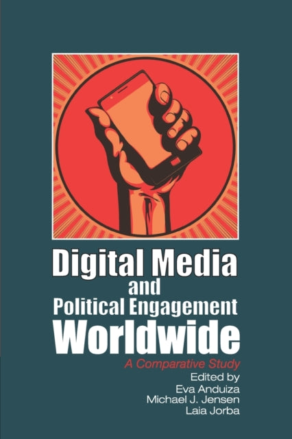 Book cover of: Digital Media and Political Engagement Worldwide. By: Eva Anduiza Perea