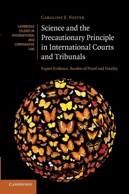 Book cover of: Science and the Precautionary Principle in International Courts and Tribunals. By: Caroline E. Foster