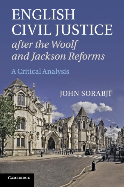 Book cover of: English Civil Justice after the Woolf and Jackson Reforms. By: John Sorabji