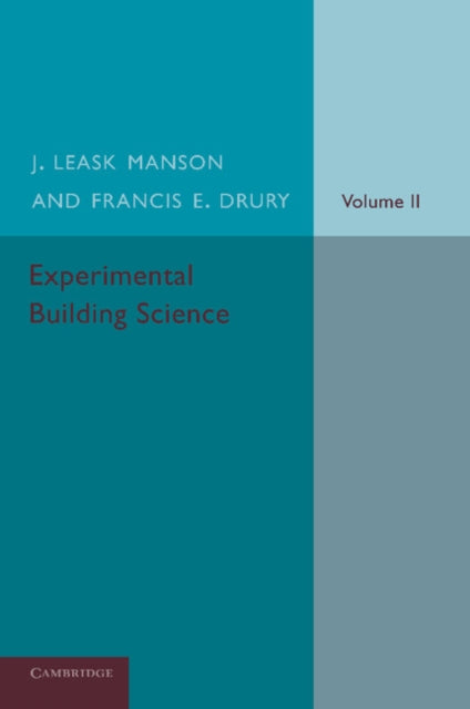 Book cover of: Experimental Building Science: Volume 2, Being an Introduction to Mechanics and its Application in the Design and Erection of Buildings. By: J. Leask Manson