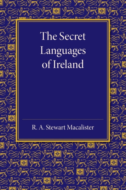 Book cover of: Secret Languages of Ireland. By: R. A. Stewart Macalister