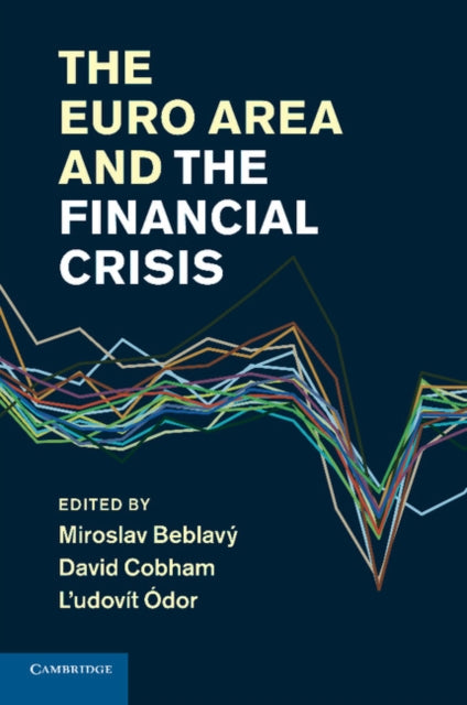 Book cover of: Euro Area and the Financial Crisis. By: Miroslav Beblavý