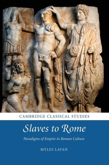 Book cover of: Slaves to Rome. By: Myles Lavan
