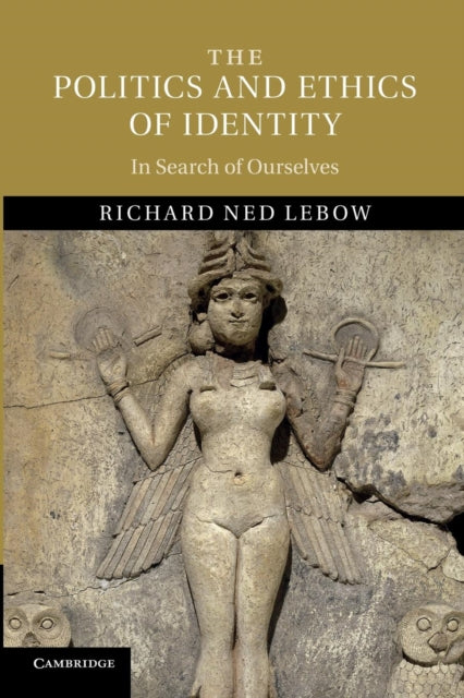 Book cover of: Politics and Ethics of Identity. By: Richard Ned Lebow