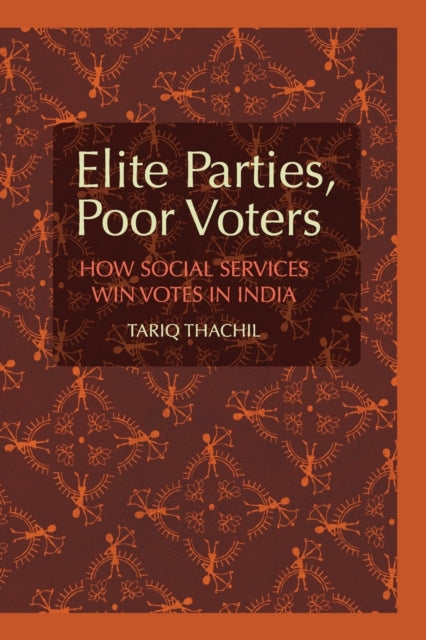 Book cover of: Elite Parties, Poor Voters. By: Tariq Thachil