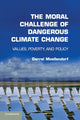 Book cover of: Moral Challenge of Dangerous Climate Change
