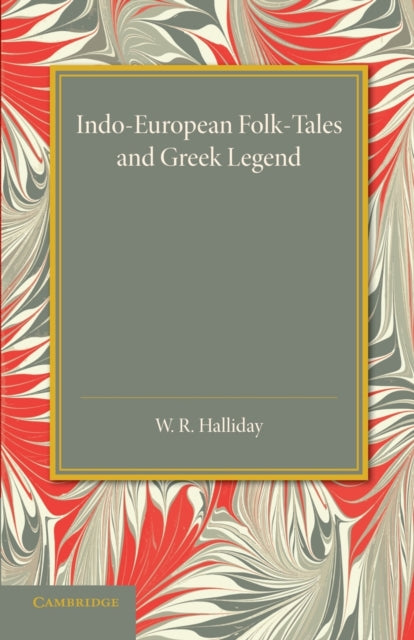 Book cover of: Indo-European Folk-Tales and Greek Legend. By: W. R. Halliday