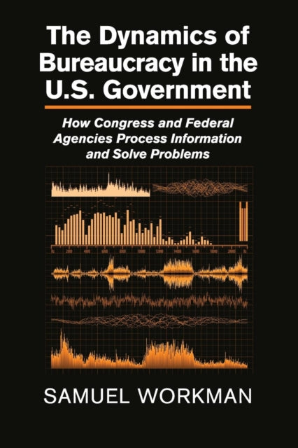 Book cover of: Dynamics of Bureaucracy in the US Government. By: Samuel Workman