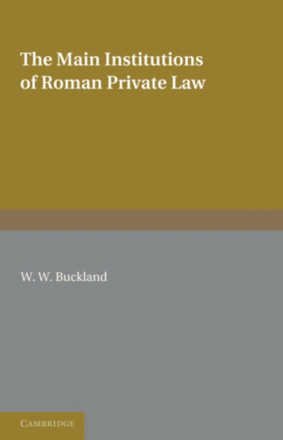 Book cover of: Main Institutions of Roman Private Law. By: W. W. Buckland