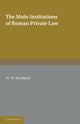 Book cover of: Main Institutions of Roman Private Law. By: W. W. Buckland